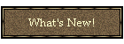What's New!